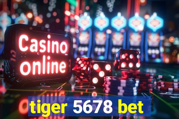 tiger 5678 bet