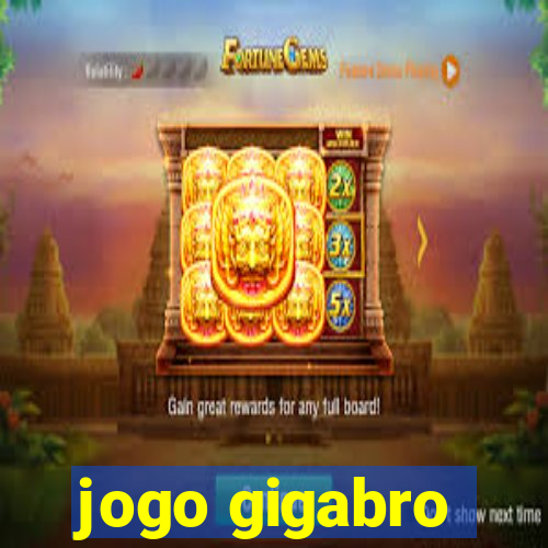 jogo gigabro