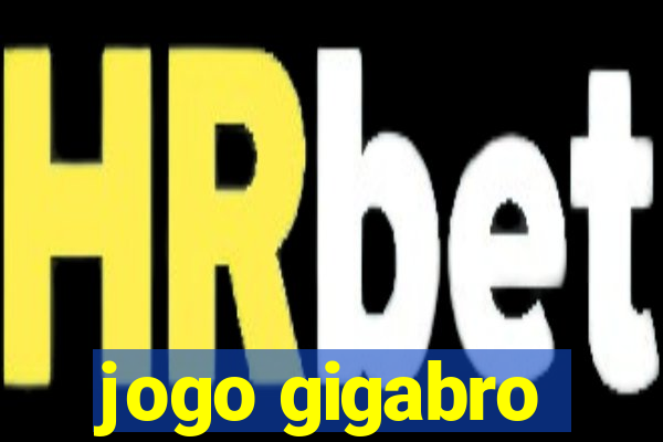 jogo gigabro