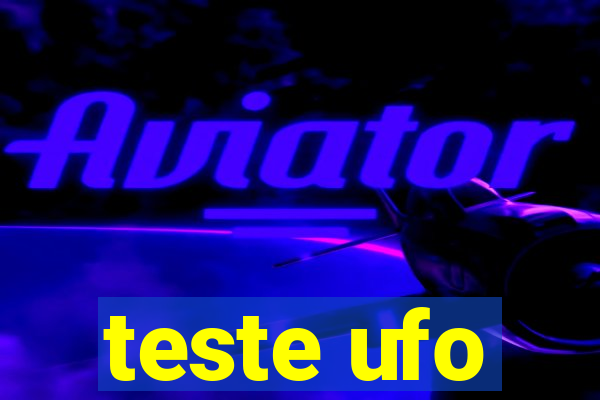 teste ufo