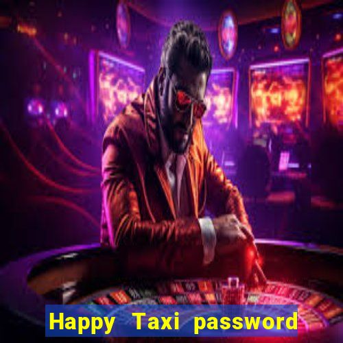 Happy Taxi password road 96 road 96 senha do cofre