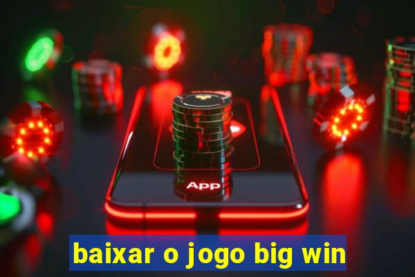 baixar o jogo big win