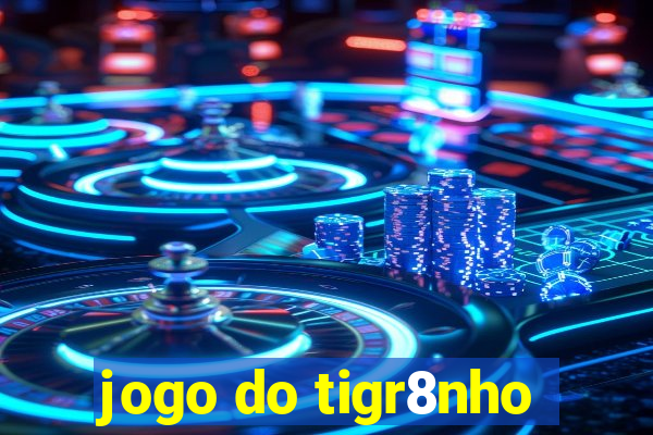 jogo do tigr8nho