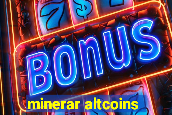 minerar altcoins