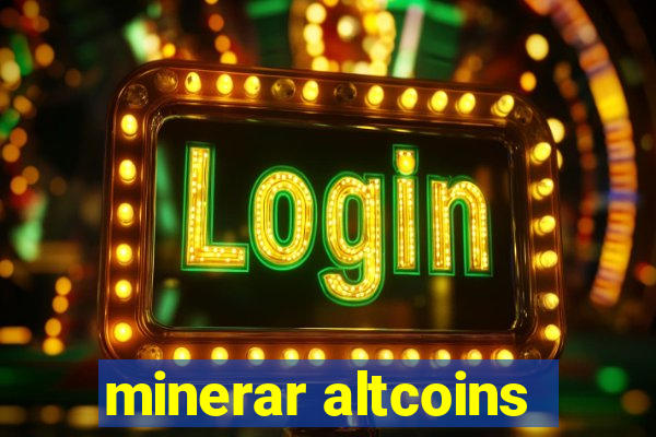 minerar altcoins