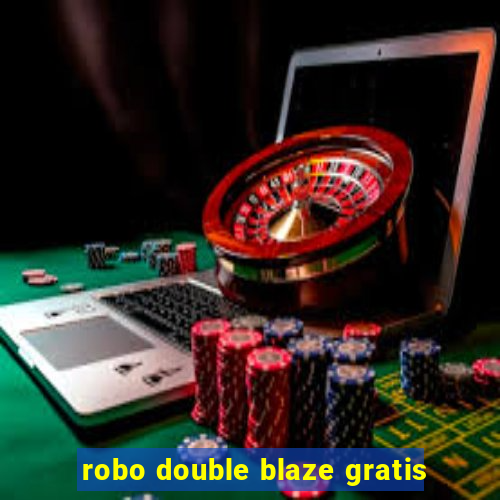 robo double blaze gratis