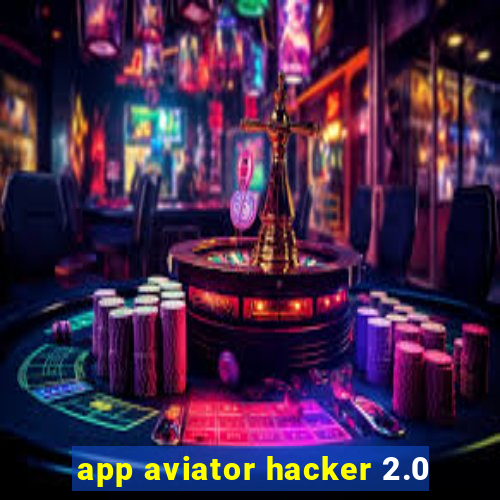 app aviator hacker 2.0