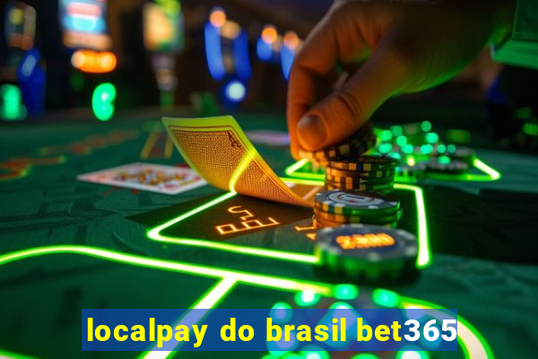 localpay do brasil bet365