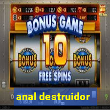 anal destruidor