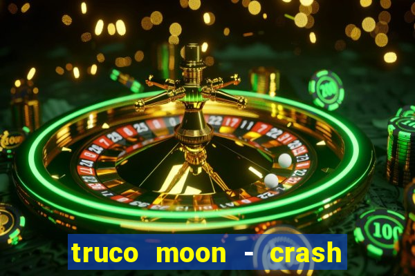 truco moon - crash & poker