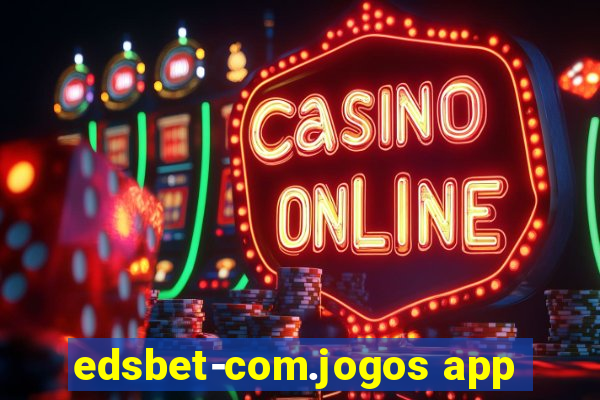 edsbet-com.jogos app