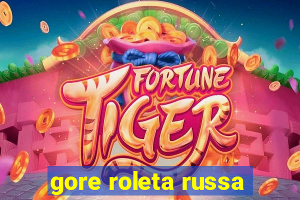 gore roleta russa