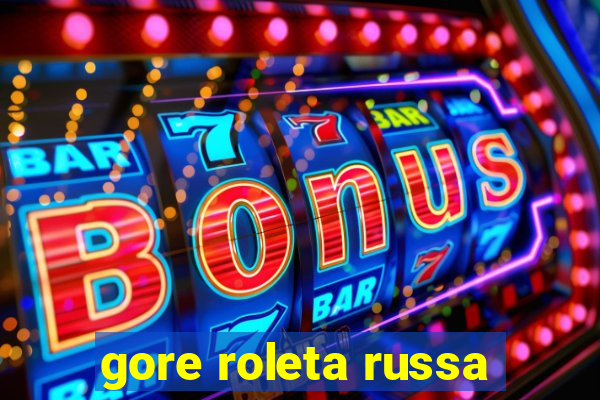 gore roleta russa