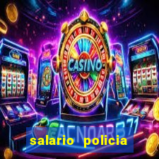 salario policia civil ba