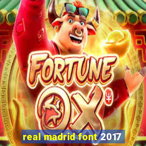 real madrid font 2017