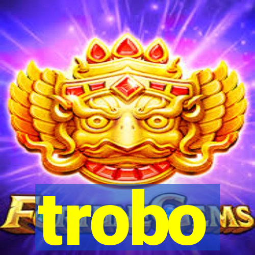 trobo