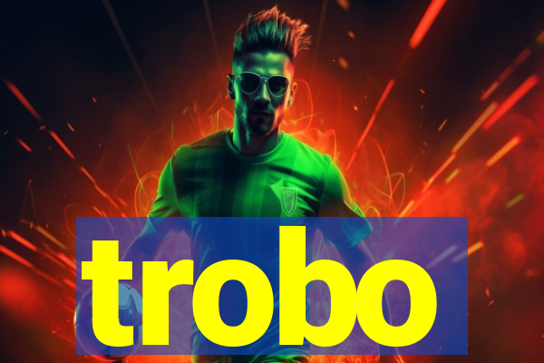 trobo