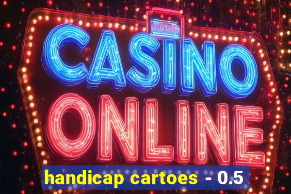 handicap cartoes - 0.5