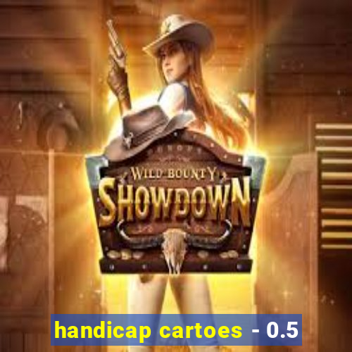 handicap cartoes - 0.5