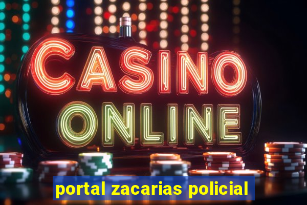 portal zacarias policial