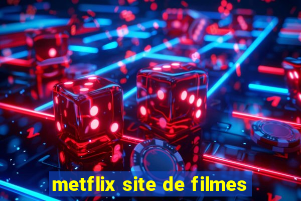 metflix site de filmes