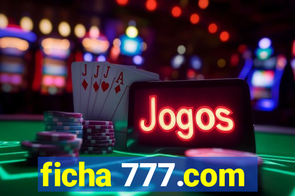 ficha 777.com