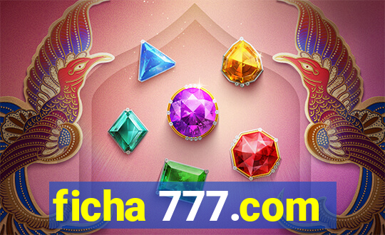 ficha 777.com