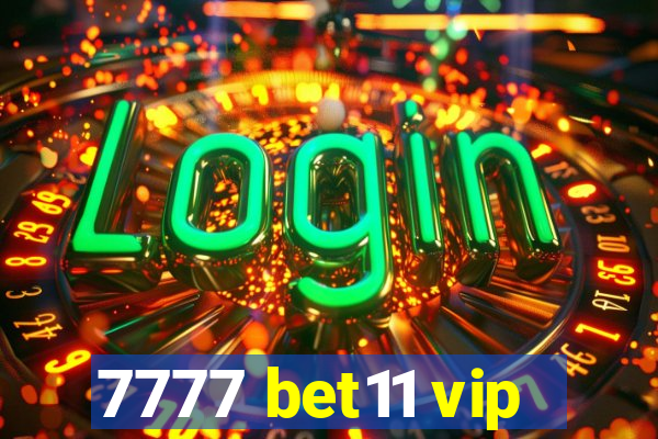 7777 bet11 vip