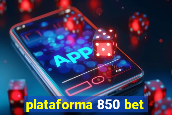 plataforma 850 bet