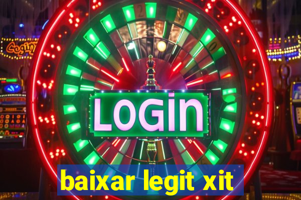 baixar legit xit