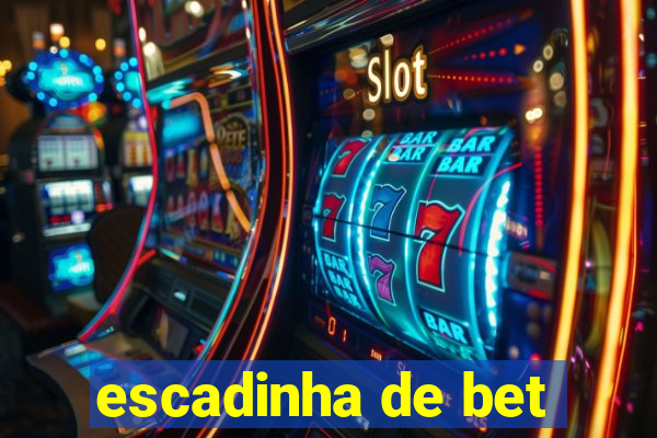 escadinha de bet