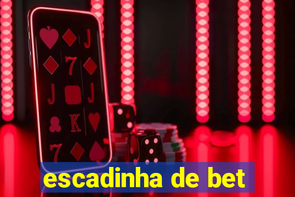 escadinha de bet