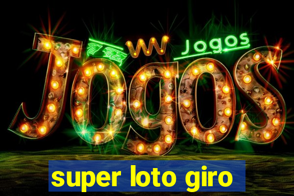 super loto giro