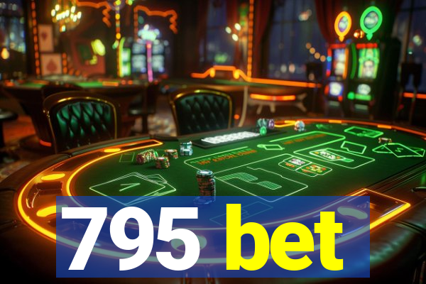 795 bet