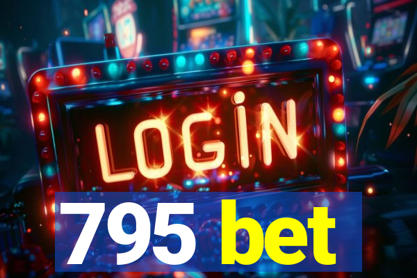 795 bet