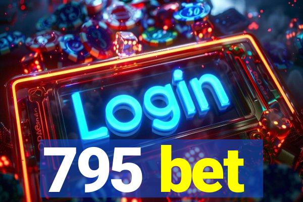 795 bet