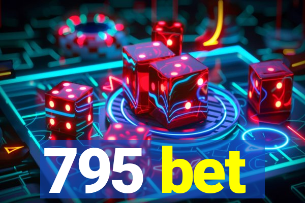 795 bet