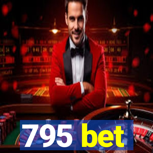 795 bet