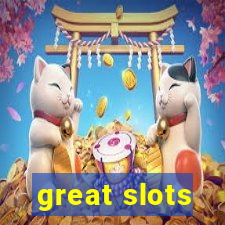 great slots