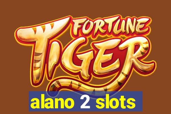 alano 2 slots