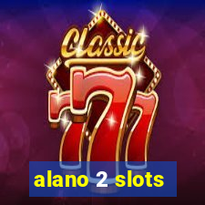 alano 2 slots