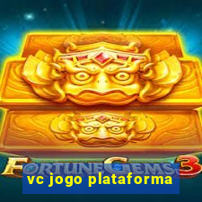 vc jogo plataforma