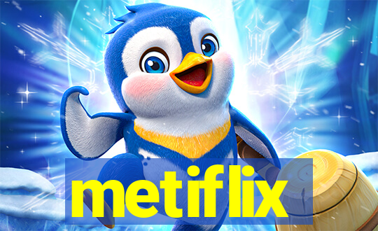 metiflix