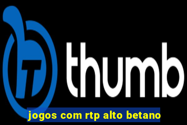 jogos com rtp alto betano