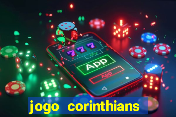 jogo corinthians vai passar aonde