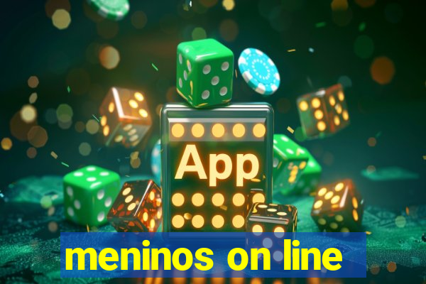 meninos on line