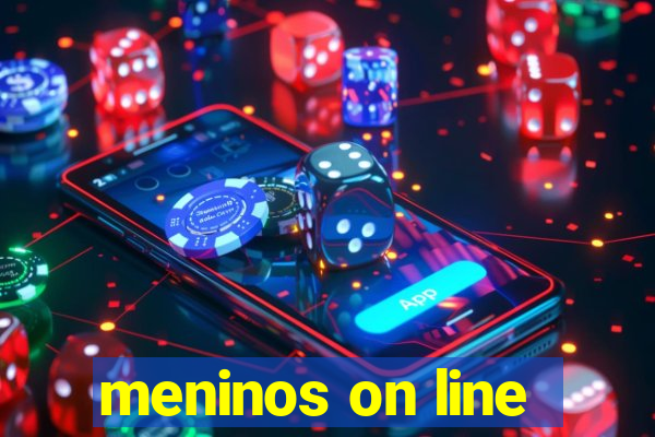 meninos on line