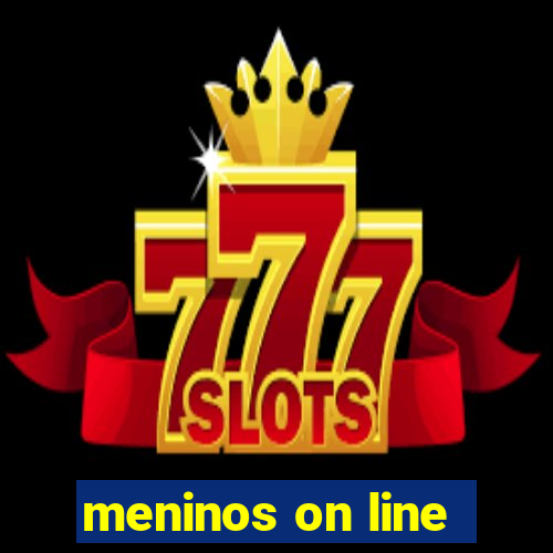 meninos on line