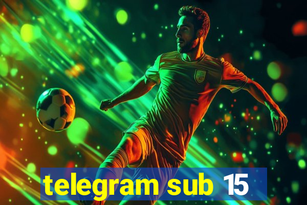 telegram sub 15