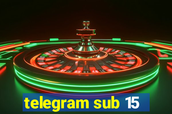 telegram sub 15